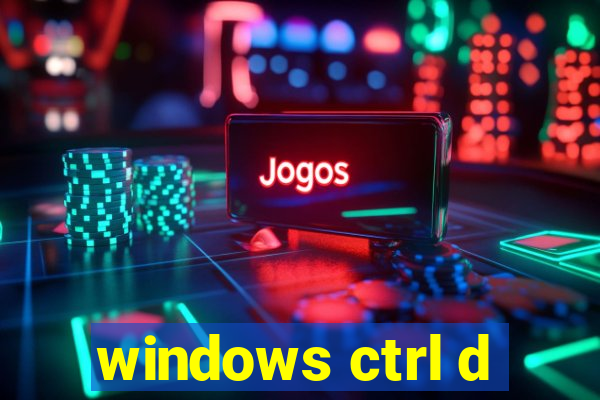 windows ctrl d